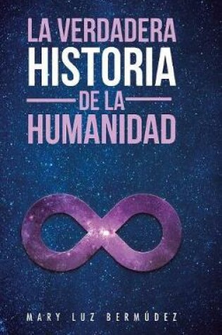 Cover of La Verdadera Historia de la Humanidad