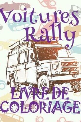 Cover of &#9996; Voitures Rally &#9998; Livres à colorier Voitures &#9998; Livre de Coloriage 10 ans &#9997; Livre de Coloriage enfant 10 ans