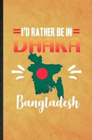 Cover of I's Rather Be in Dhaka Bangladesh
