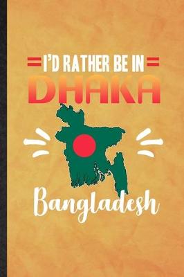 Book cover for I's Rather Be in Dhaka Bangladesh