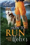 Book cover for How To Run With The Wolves