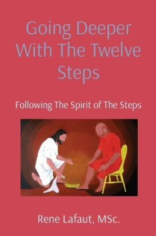 Cover of Going Deeper With The Twelve Steps