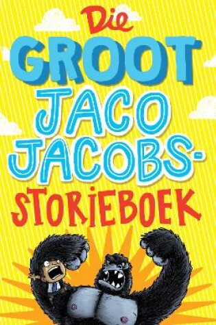 Cover of Die Groot Jaco Jacobs Storieboek