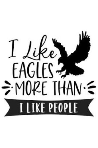 Cover of I Like Eagles More Than I Like People