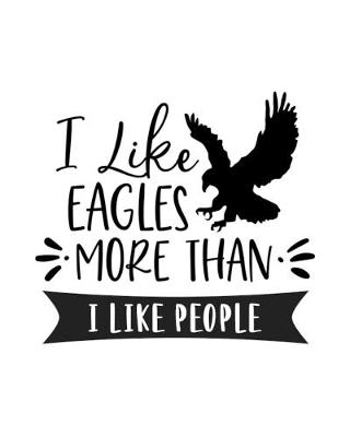 Book cover for I Like Eagles More Than I Like People