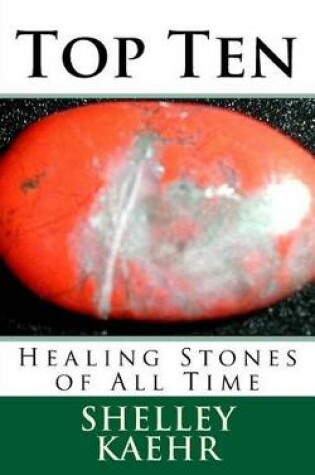 Cover of Top Ten Healing Stones of All Time