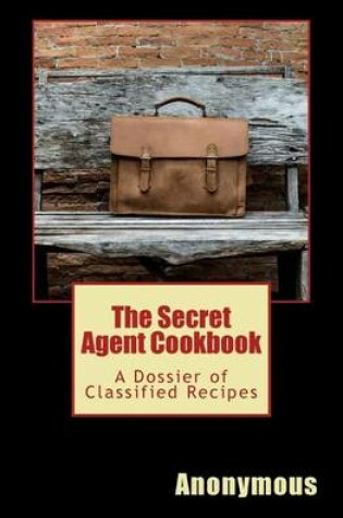 Cover of The Secret Agent Cookbook
