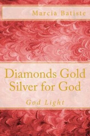 Cover of Diamonds Gold Silver for God