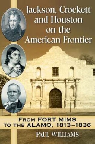 Cover of Jackson, Crockett and Houston on the American Frontier