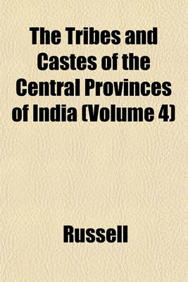 Book cover for The Tribes and Castes of the Central Provinces of India (Volume 4)