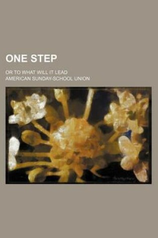 Cover of One Step; Or to What Will It Lead