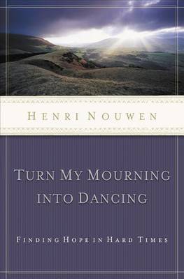 Book cover for Turn My Mourning Into Dancing
