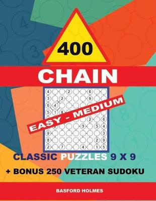 Cover of 400 Chain Easy - Medium Classic Puzzles 9 X 9 + Bonus 250 Veteran Sudoku