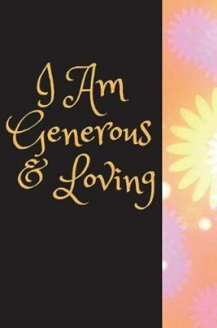 Cover of I Am Generous & Loving