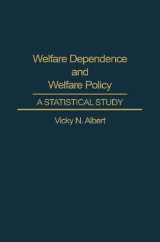 Cover of Welfare Dependence and Welfare Policy