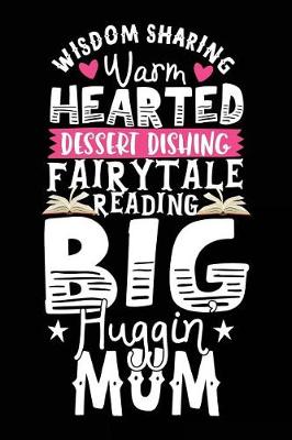 Book cover for Wisdom Sharing Warm Hearted Dessert Dishing Fairytale Reading Big Huggin Mum