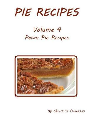 Book cover for Pie Recipes Volume 4 Pecan Pies