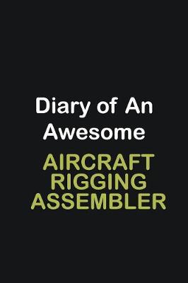 Book cover for Diary of an awesome Aircraft Rigging Assembler