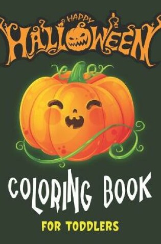 Cover of Happy Halloween Coloring Book for Toddlers