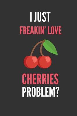 Book cover for I Just Freakin' Love Cherries