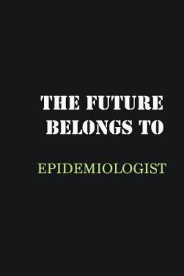 Book cover for The Future belongs to Epidemiologist