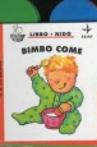 Cover of Bimbo Come - Serie 6 a 18 Meses