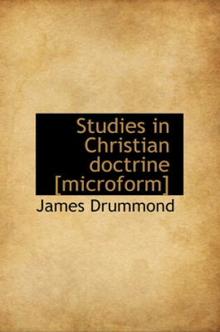 Cover of Studies in Christian Doctrine [Microform]