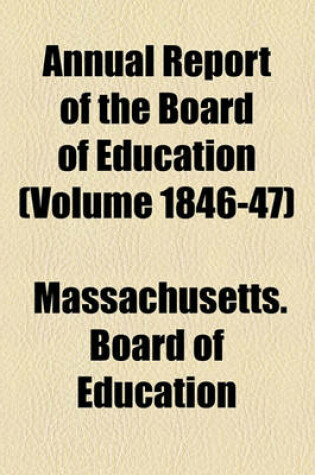 Cover of Annual Report of the Board of Education (Volume 1846-47)