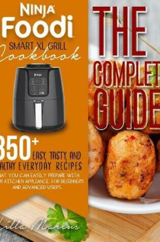 Cover of Ninja Foodi Smart XL Grill Cookbook - The Complete Guide