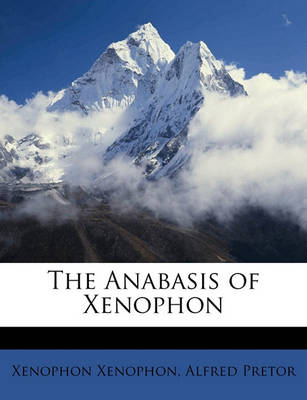 Book cover for The Anabasis of Xenophon Volume 01