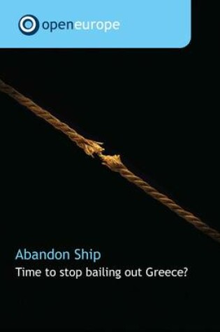 Cover of Abandon Ship  -  Time to Stop Bailing Out Greece?