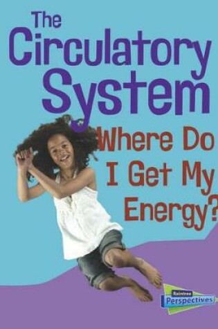 Cover of Circulatory System: Where Do I Get My Energy? (Show Me Science)