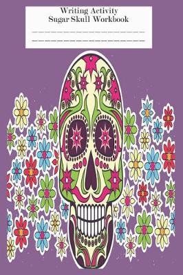 Book cover for Writing Activity Sugar Skull Workbook