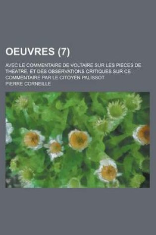 Cover of Oeuvres; Avec Le Commentaire de Voltaire Sur Les Pieces de Theatre, Et Des Observations Critiques Sur Ce Commentaire Par Le Citoyen Palissot (7)