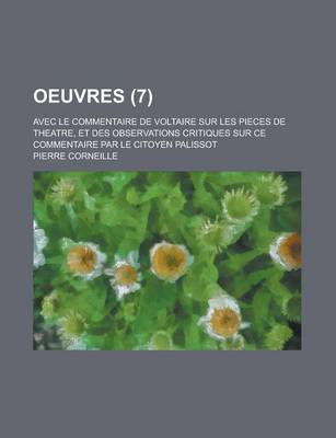 Book cover for Oeuvres; Avec Le Commentaire de Voltaire Sur Les Pieces de Theatre, Et Des Observations Critiques Sur Ce Commentaire Par Le Citoyen Palissot (7)