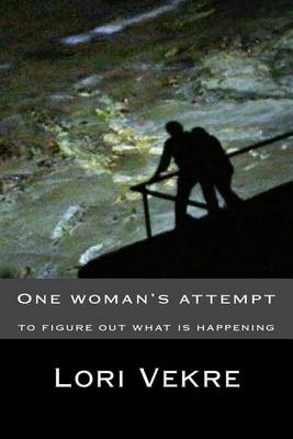 Book cover for One Woman's Attempt to figure out what is happening