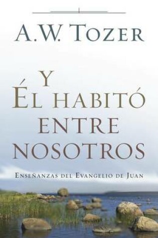 Cover of Y El Habito Entre Nosotros