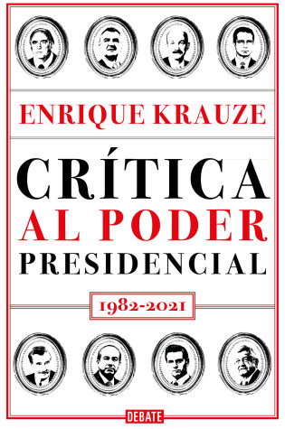 Cover of Crítica al poder presidencial: 1982-2021 / A Critique of Presidential Power in M exico: 1982-2021