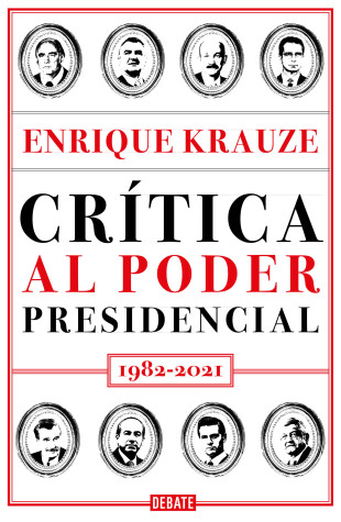 Book cover for Crítica al poder presidencial: 1982-2021 / A Critique of Presidential Power in M exico: 1982-2021