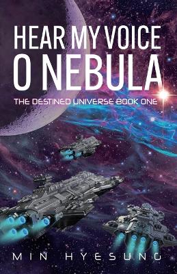 Book cover for Hear My Voice, O Nebula