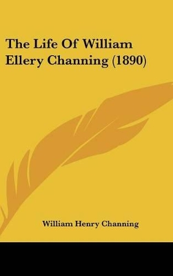 Book cover for The Life of William Ellery Channing (1890)