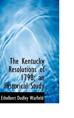 Book cover for The Kentucky Resolutions of 1798; An Historical Study