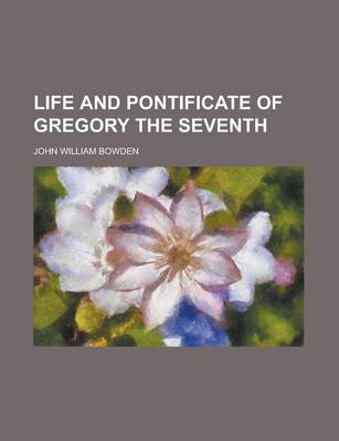 Book cover for Life and Pontificate of Gregory the Seventh