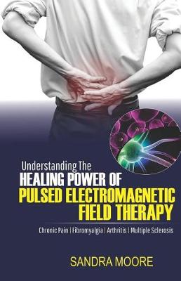 Book cover for Understanding the Healing Power of Pulsed Electromagnetic Field Therapy