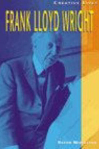 Cover of Creative Lives: Frank Lloyd Wright