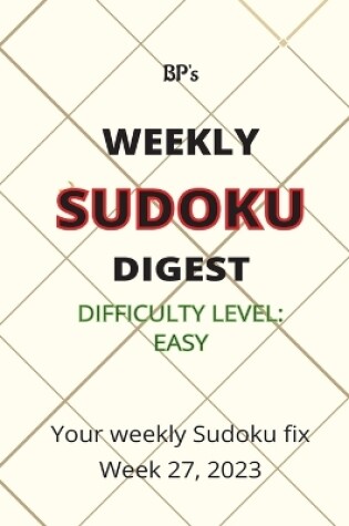 Cover of Bp's Weekly Sudoku Digest - Difficulty Easy - Week 27, 2023