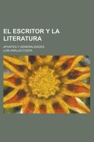 Cover of El Escritor y La Literatura; Apuntes y Generalidades