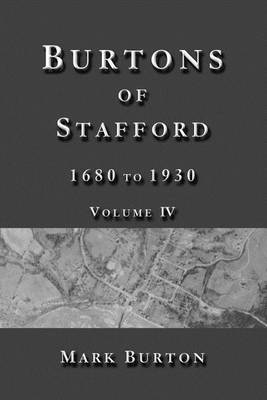 Book cover for Burtons of Stafford, 1680 to 1930, Volume IV