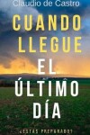 Book cover for Cuando Llegue el Ultimo Dia