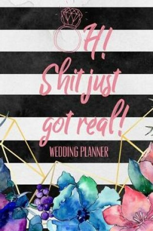Cover of Oh! Shit Just Got Real! Wedding Planner